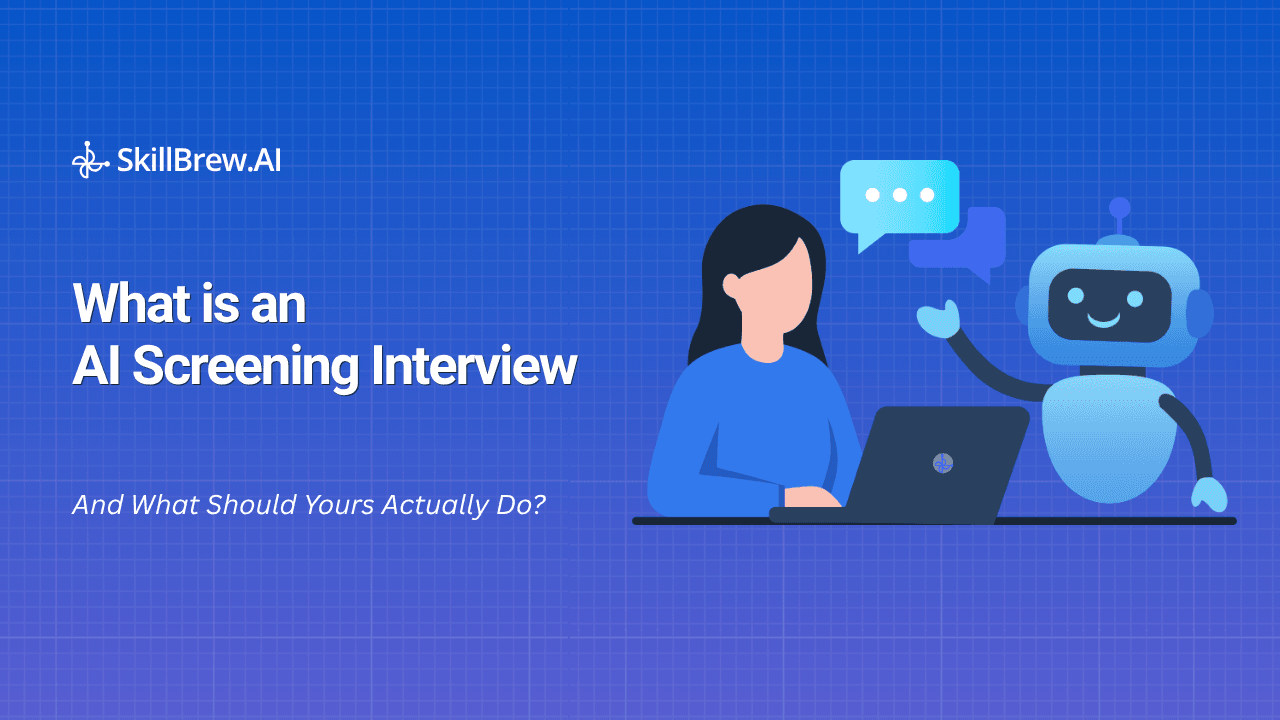 What is an AI Screening Interview And What Should Yours Actually Do?