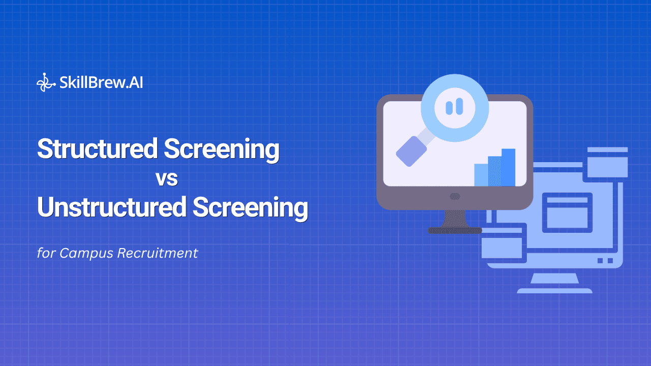 Structured vs Unstructured Screening for Campus Recruitment