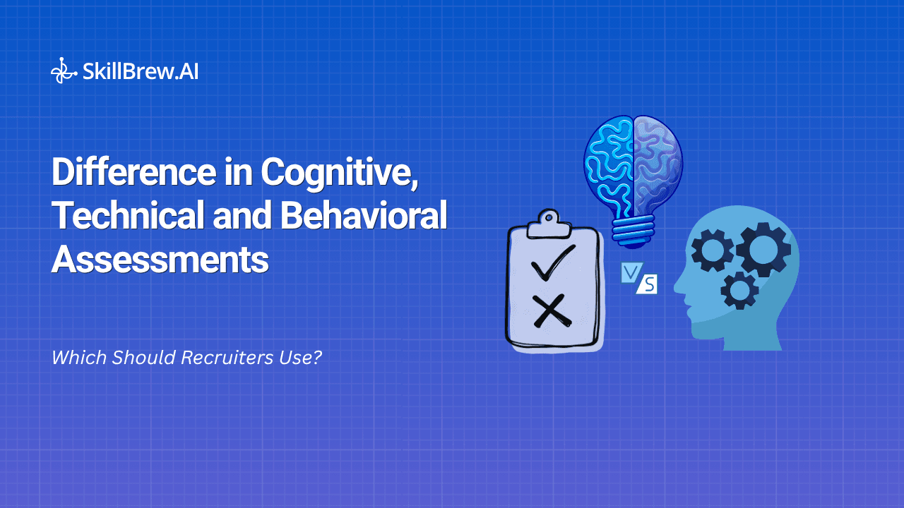 Cognitive vs. Technical vs. Behavioral Assessments: Which Should Recruiters Use?