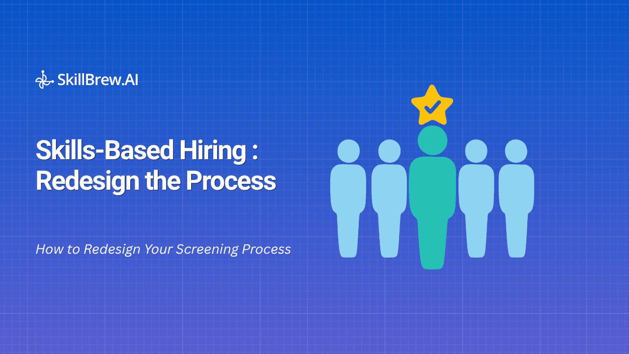 Skills-Based Hiring: How to Redesign Your Screening Process