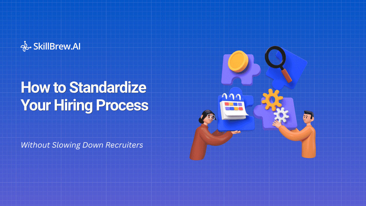 How to Standardize Your Hiring Process Without Slowing Down Recruiters