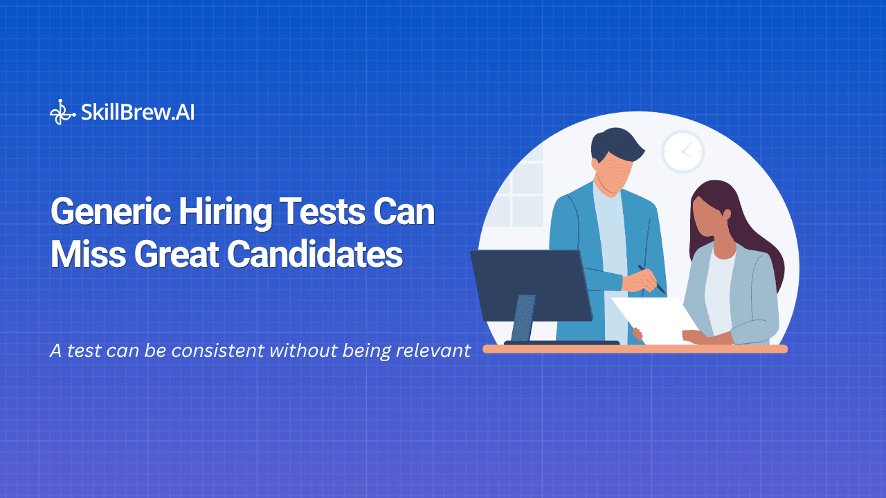 Why Generic Hiring Tests Can Miss Great Candidates
