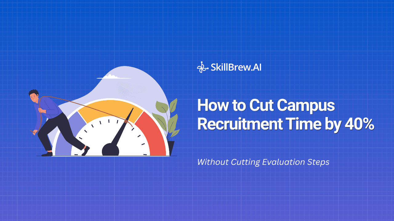 How to Cut Campus Recruitment Time by 40% Without Cutting Evaluation Steps