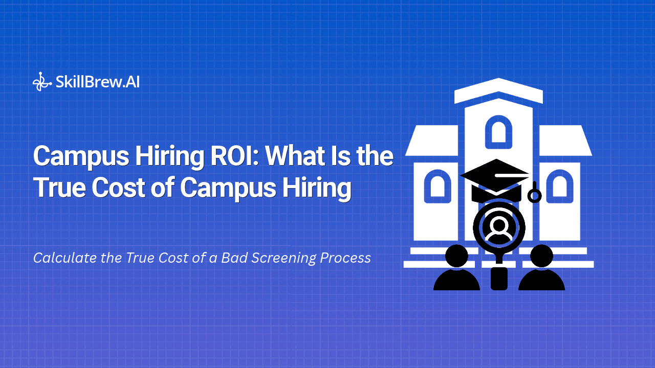 Campus Hiring ROI: Calculate the True Cost of a Bad Screening Process